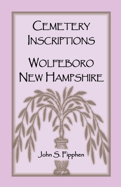 Cemetery Inscriptions, Wolfeboro, New Hampshire