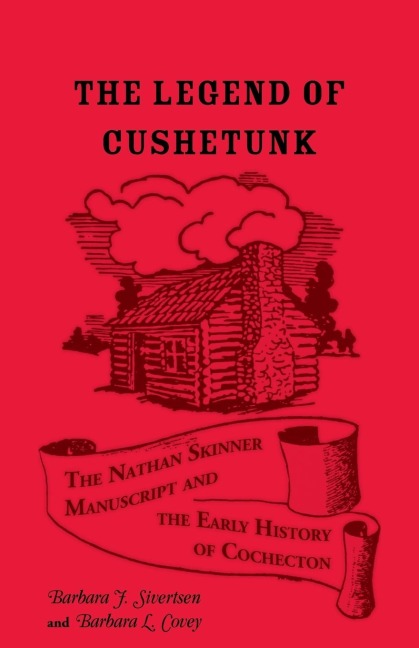 The Legend of Cushetunk: The Nathan Skinner Manuscript and the Early History of Cochecton