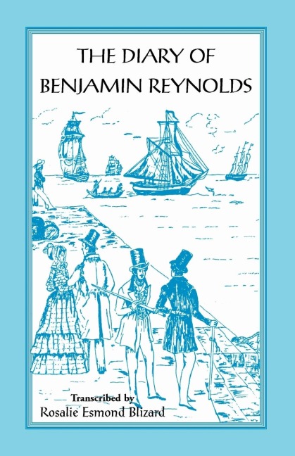 The Diary of Benjamin Reynolds: The Journal of a Voyage Round Cape Horn from Philadelphia to Chile and Back Again Via Rio de Janiero in 1840-41