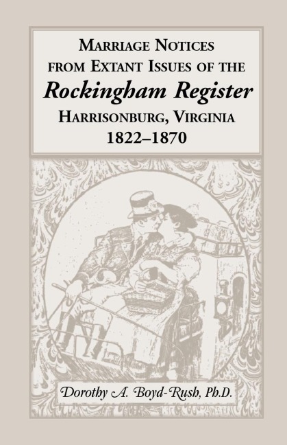 Marriage Notices from Extant Issues of "The Rockingham Register", Harrisonburg, Virginia, 1822-1870