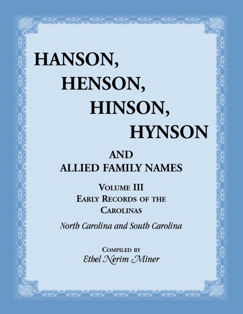 Hanson, Henson, Hinson, Hynson, and Allied Family Names, Volume 3: Early Records of the Carolinas