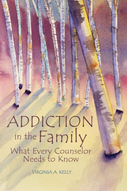 Addiction in the Family: What Every Counselor Needs to Know