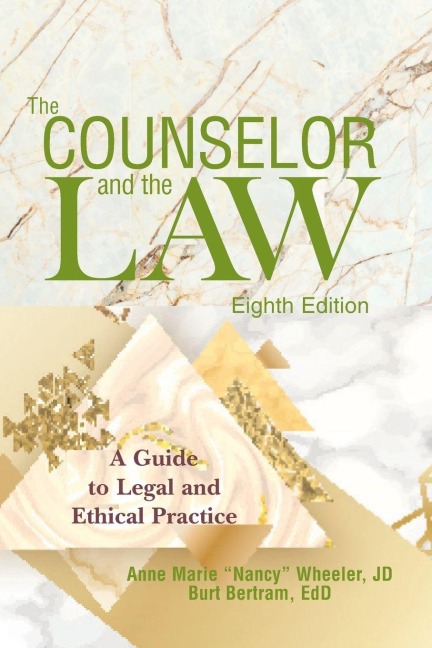 The Counselor and the Law: A Guide to Legal and Ethical Practice