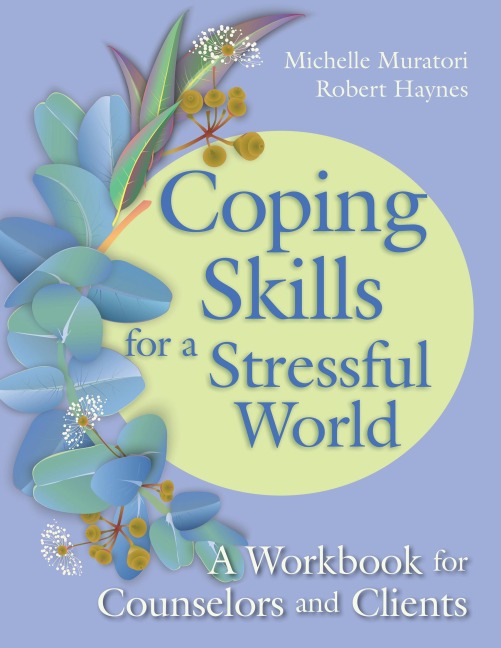 Coping Skills for a Stressful World: A Workbook for Counselors and Clients
