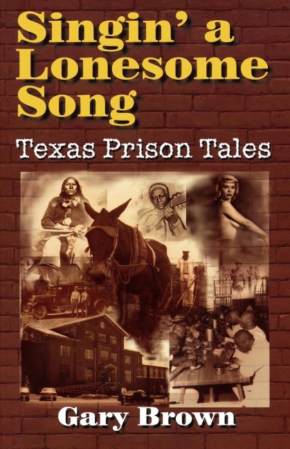 Singin a Lonesome Song: Texas Prison Tales