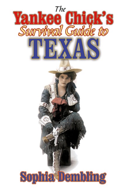 The Yankee Chicks Survival Guide to Texas