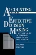 Accounting for Effective Decision Making: A Manager's Guide to Corporate, Financial, and Cost Reporting