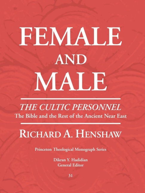 Female and Male: The Cultic Personnel: The Bible and the Rest of the Ancient Near East