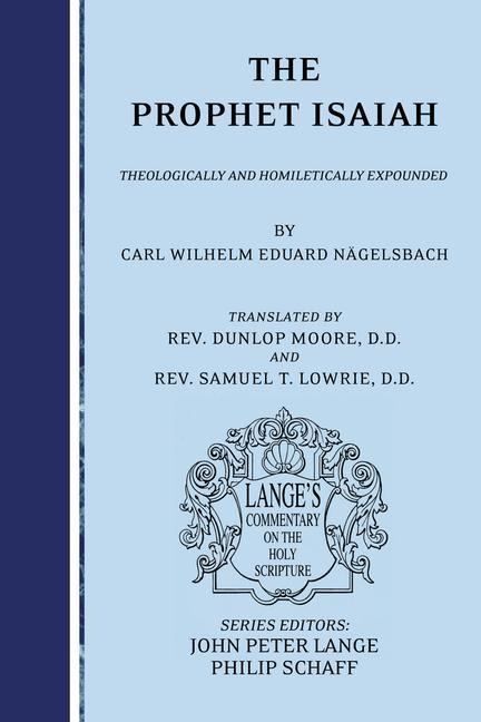 The Prophet Isaiah: Theologically and Homiletically Expounded