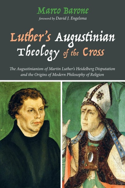 Luthers Augustinian Theology of the Cross