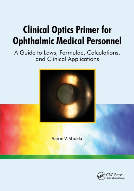Clinical Optics Primer for Ophthalmic Medical Personnel: A Guide to Laws, Formulae, Calculations, and Clinical Applications