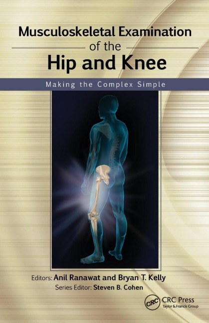 Musculoskeletal Examination of the Hip and Knee: Making the Complex Simple