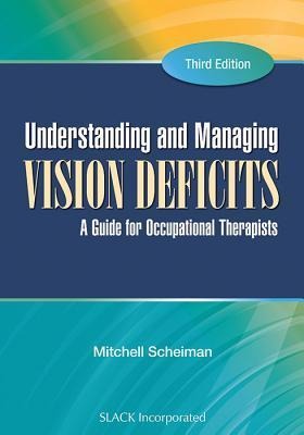 Understanding and Managing Vision Deficits: A Guide for Occupational Therapists