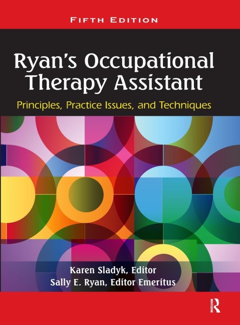 Ryans Occupational Therapy Assistant: Principles, Practice Issues, and Techniques