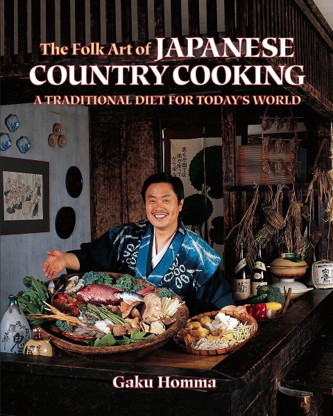 The Folk Art of Japanese Country Cooking: A Traditional Diet for Todays World