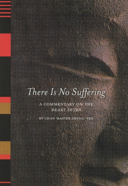 There is No Suffering: A Commentary on the Heart Sutra