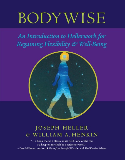 Bodywise: An Introduction to Hellerwork for Regaining Flexibility & Well-Being