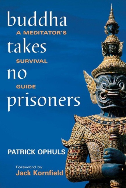 Buddha Takes No Prisoners: A Meditators Survival Guide