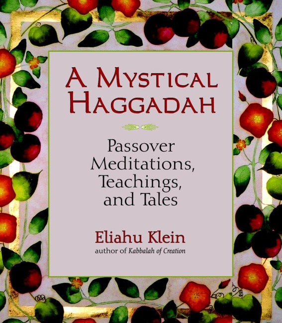 A Mystical Haggadah: Passover Meditations, Teachings, and Tales