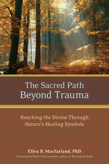 The Sacred Path Beyond Trauma: Reaching the Divine Through Natures Healing Symbols