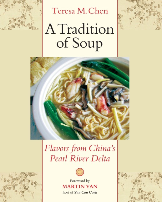 A Tradition of Soup: Flavors from Chinas Pearl River Delta