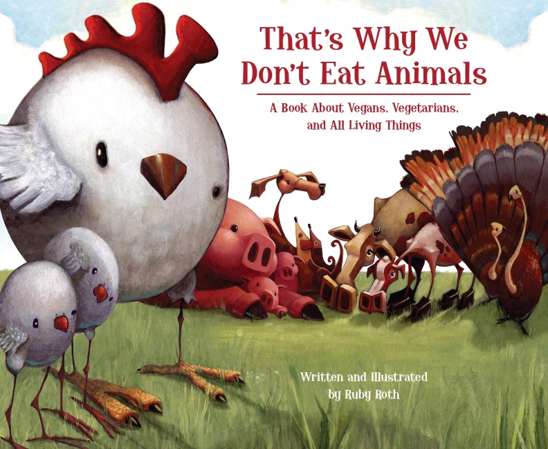 Thats Why We Dont Eat Animals: A Book About Vegans, Vegetarians, and All Living Things