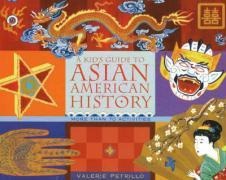 A Kids Guide to Asian American History: More Than 70 Activities