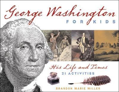George Washington for Kids: His Life and Times with 21 Activities Volume 22