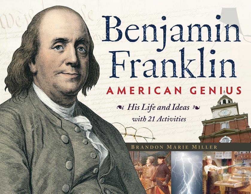 Benjamin Franklin, American Genius: His Life and Ideas with 21 Activities Volume 28