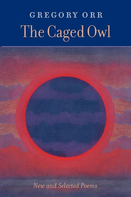 The Caged Owl: New & Selected Poems