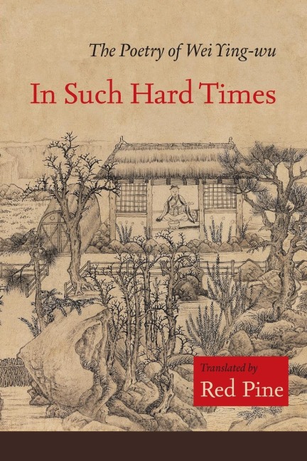 In Such Hard Times: The Poetry of Wei Ying-wu