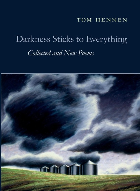 Darkness Sticks to Everything: Collected and New Poems