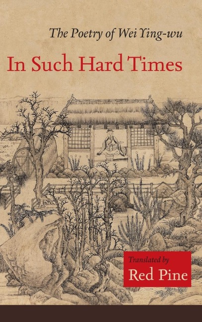 In Such Hard Times: The Poetry of Wei Ying-wu