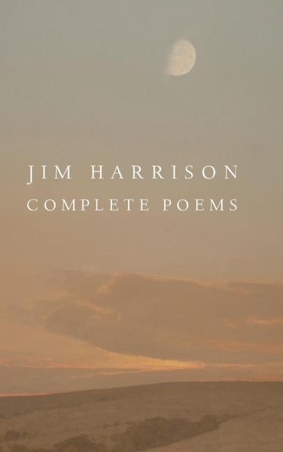 Jim Harrison: Complete Poems