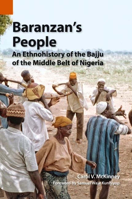 Baranzans People: An Ethnohistory of the Bajju of the Middle Belt of Nigeria