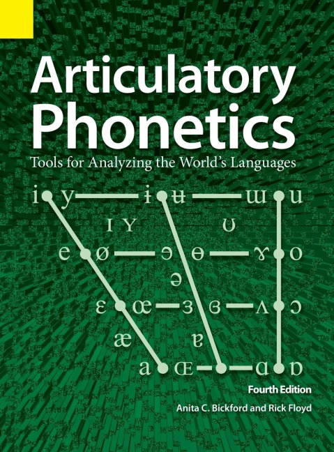 Articulatory Phonetics: Tools for Analyzing the Worlds Languages, 4th Edition