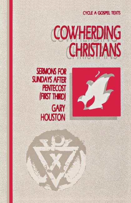 Cowherding Christians: Sermons for Sundays After Pentecost (First Third): Cycle a Gospel Texts
