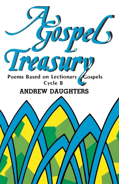 A Gospel Treasury: Poems Based on Lectionary Gospels: Cycle B