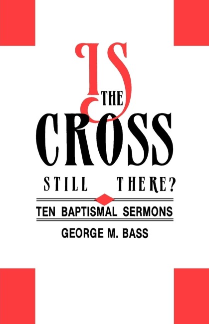 Is the Cross Still There?: Ten Baptismal Sermons
