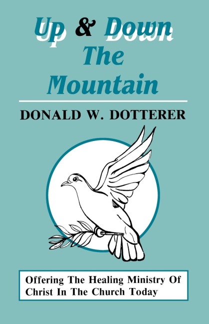 Up And Down The Mountain: Offering The Healing Ministry Of Christ In The Church Today