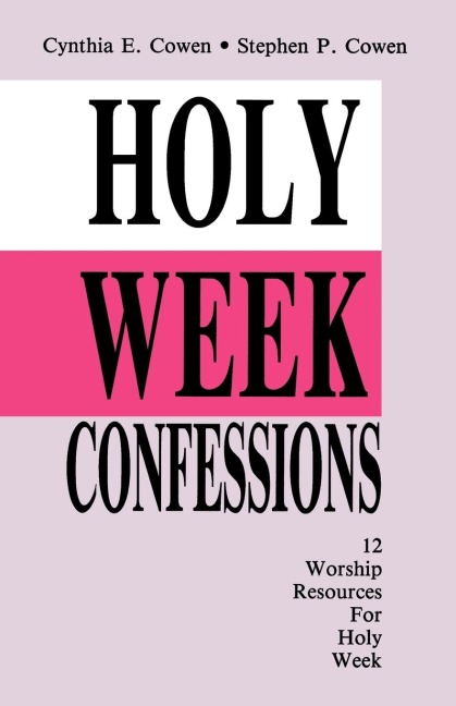 Holy Week Confessions: 12 Worship Resources For Holy Week