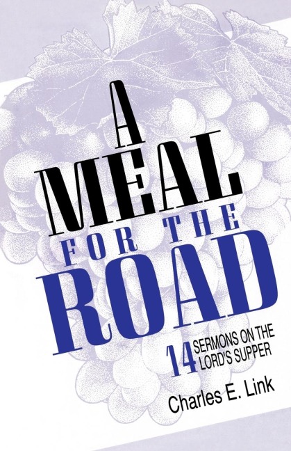 A Meal for the Road: 14 Sermons on the Lords Supper