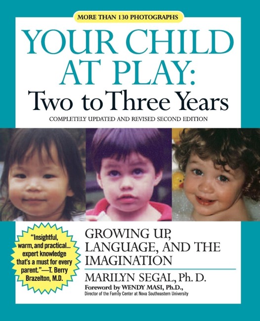 Your Child at Play: Two to Three Years: Growing Up, Language, and the Imagination (Revised)