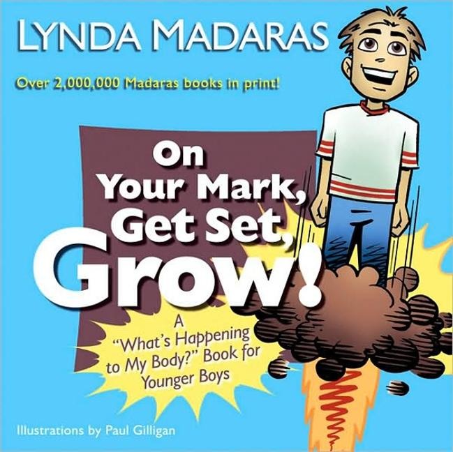 On Your Mark, Get Set, Grow!: A Whats Happening to My Body? Book for Younger Boys