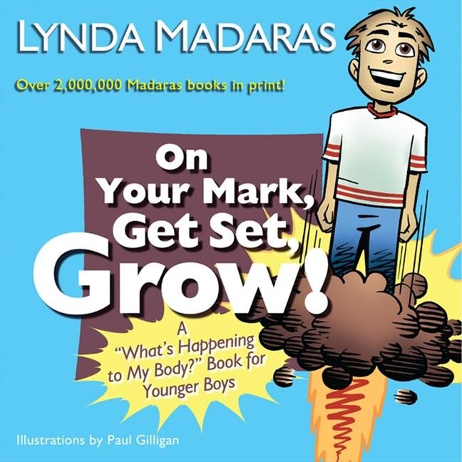 On Your Mark, Get Set, Grow!: A Whats Happening to My Body? Book for Younger Boys