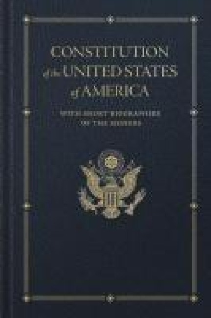 Constitution of the United States: With Short Biographies of the Signers