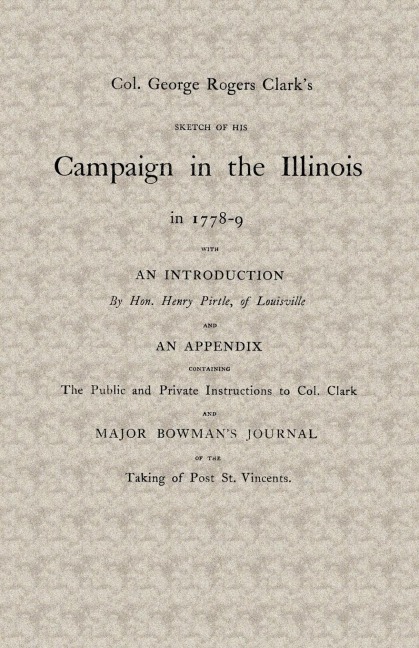 Col. George Rogers Clarks Campaign in the Illinois