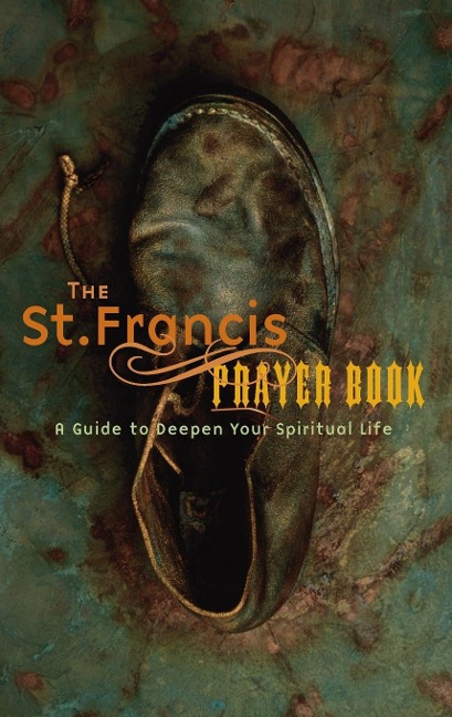 St. Francis Prayer Book: A Guide to Deepen Your Spiritual Life