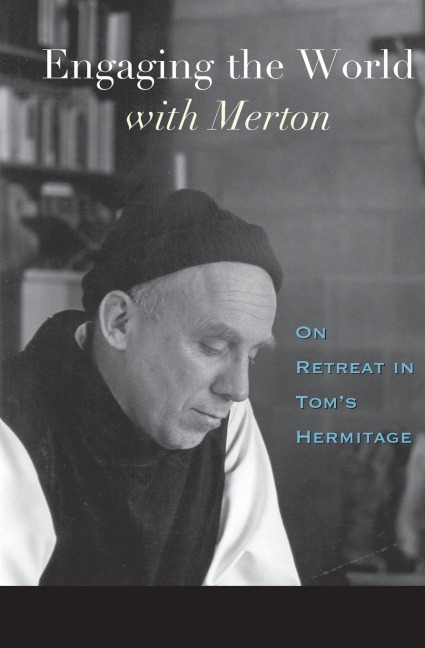 Engaging the World with Merton: On Retreat in Toms Hermitage