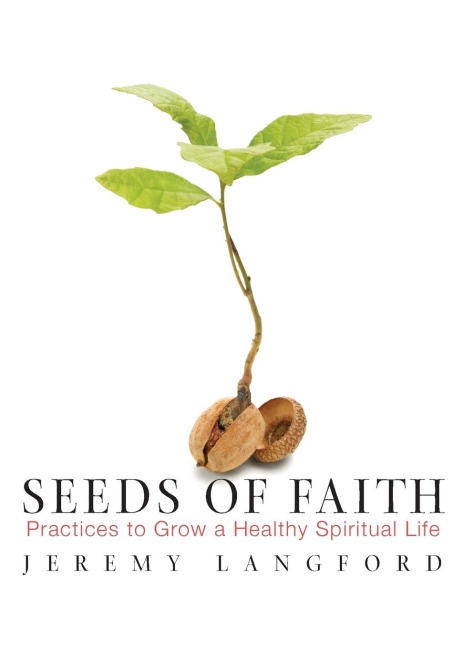 Seeds of Faith: Practices to Grow a Healthy Spiritual Life